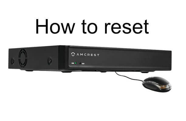 Amcrest DVR 650TVL and QCAM reset password