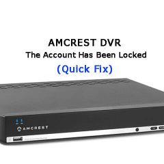 Amcrest DVR The Account Has Been Locked Quick Fix