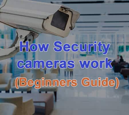 How Security Cameras Work