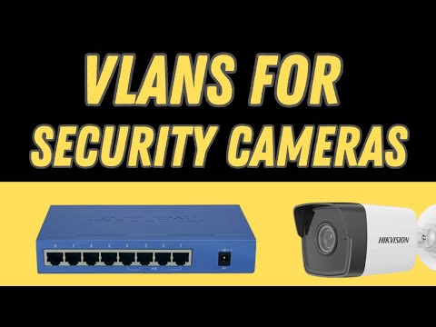 VLANs for security cameras [Detailed Explanation]